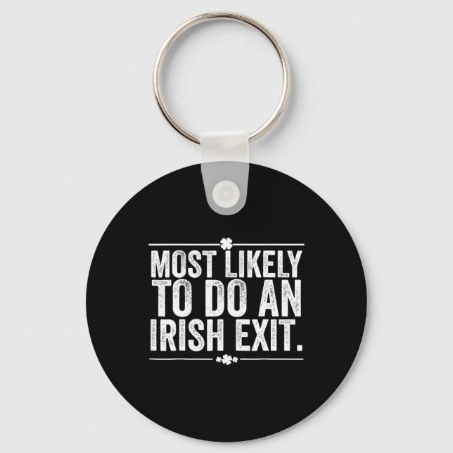 Most Likely To Do An Irish Exit Goodbye 10  Keychain (Front)