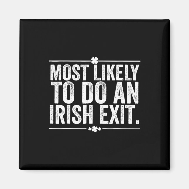Most Likely To Do An Irish Exit Goodbye 10  Magnet (Front)