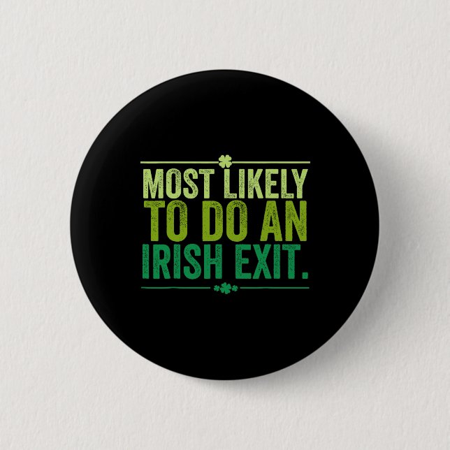 Most Likely To Do An Irish Exit Goodbye 11  Button (Front)