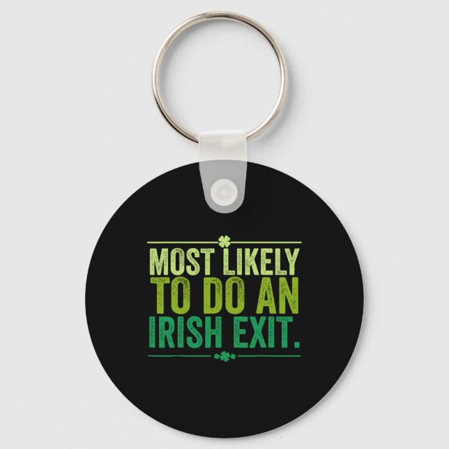 Most Likely To Do An Irish Exit Goodbye 11  Keychain (Front)
