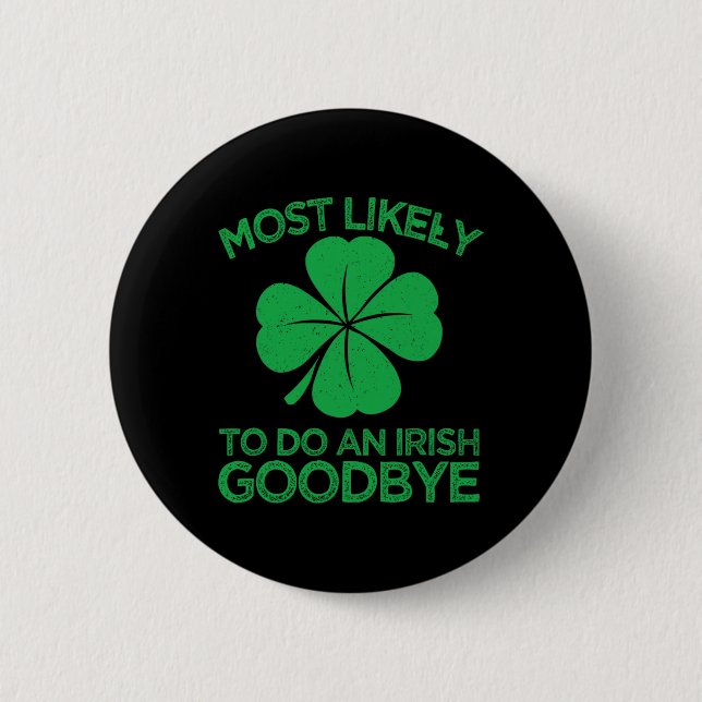 Most Likely To Do An Irish Exit Goodbye 12  Button (Front)