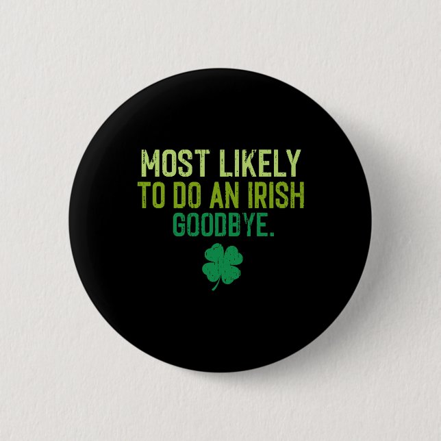 Most Likely To Do An Irish Exit Goodbye 5  Button (Front)