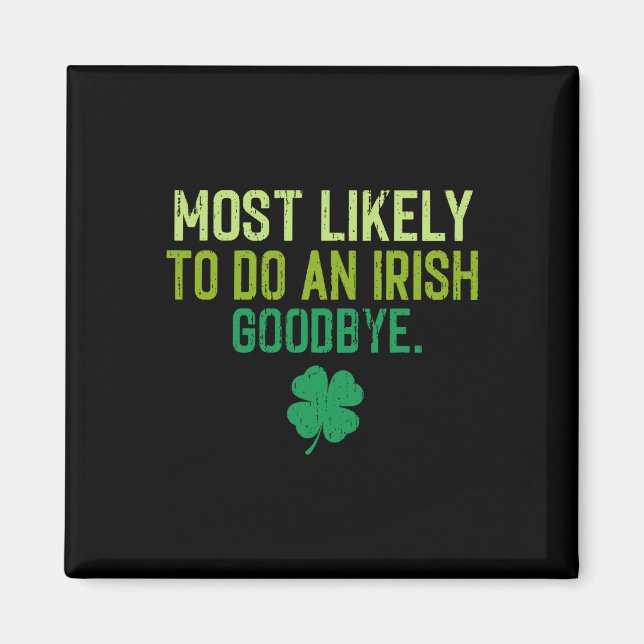 Most Likely To Do An Irish Exit Goodbye 5  Magnet (Front)