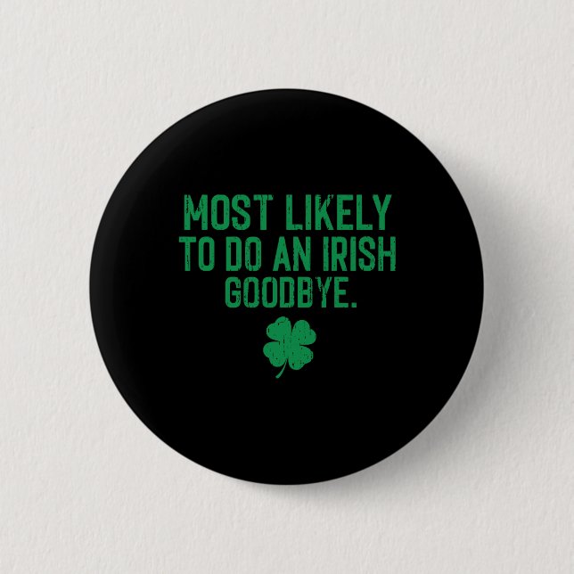 Most Likely To Do An Irish Exit Goodbye 7  Button (Front)