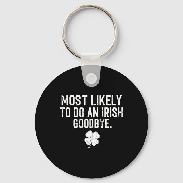 Most Likely To Do An Irish Exit Goodbye 8  Keychain (Front)