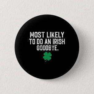 Most Likely To Do An Irish Exit Goodbye 9 Button