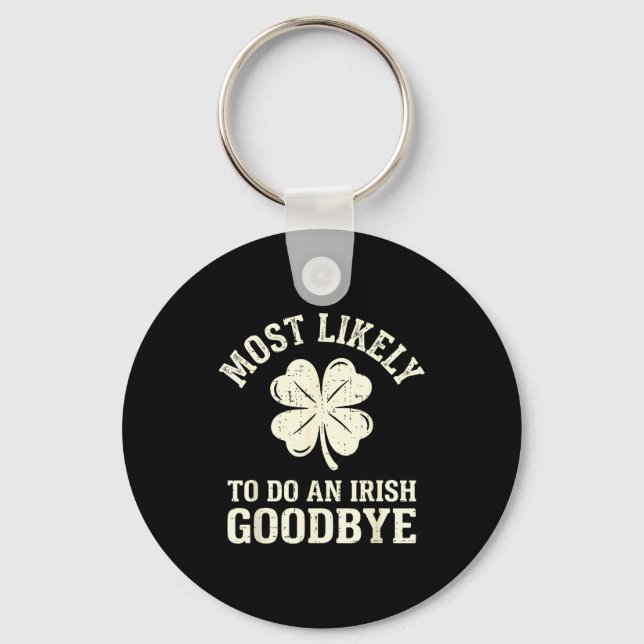Most likely to do an irish exit goodbye funny st keychain (Front)