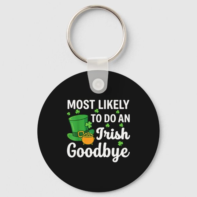 Most likely to do an irish exit goodbye funny st keychain (Front)