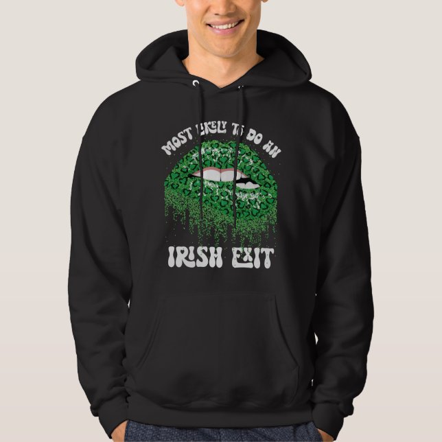 Most Likely To Do An Irish Exit Lips Hoodie (Front)