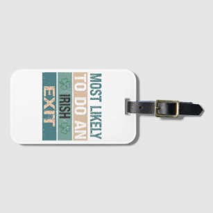 Most Likely To Do An Irish Exit Luggage Tag