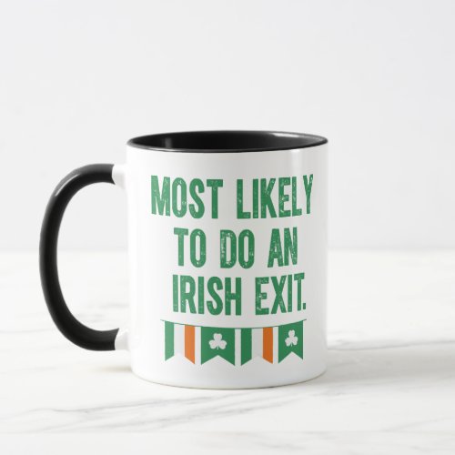 Most Likely To Do An Irish Exit Mug
