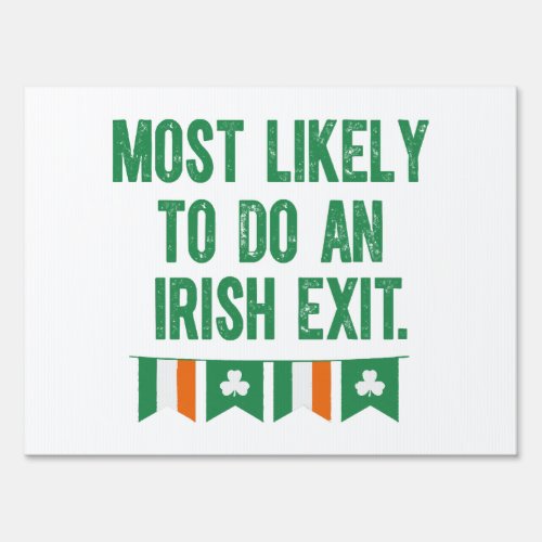 Most Likely To Do An Irish Exit Sign