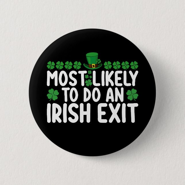 Most Likely To Do An Irish Exit St Patrick's Day Button (Front)