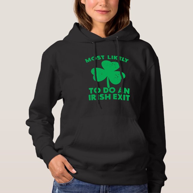 Most Likely To Do An Irish Exit St Patrick's Day C Hoodie (Front)