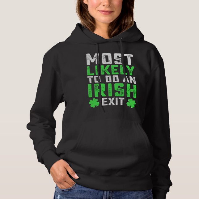 Most Likely To Do An Irish Exit  St Patrick's Day Hoodie (Front)