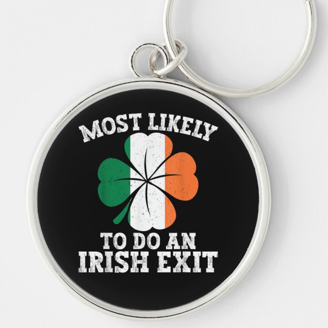 Most Likely To Do An Irish Exit St Patrick's Day  Keychain (Front)