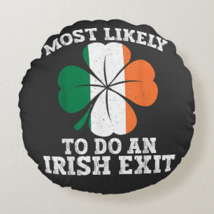 Most Likely To Do An Irish Exit St Patrick's Day Round Pillow