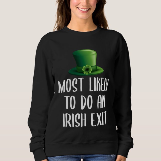 Most Likely To Do An Irish Exit Sweatshirt (Front)