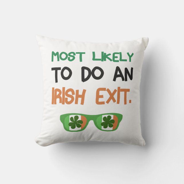 Most Likely To Do An Irish Exit Throw Pillow (Front)