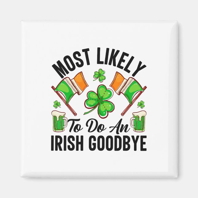 Most Likely To Do An Irish Good8  Magnet (Front)