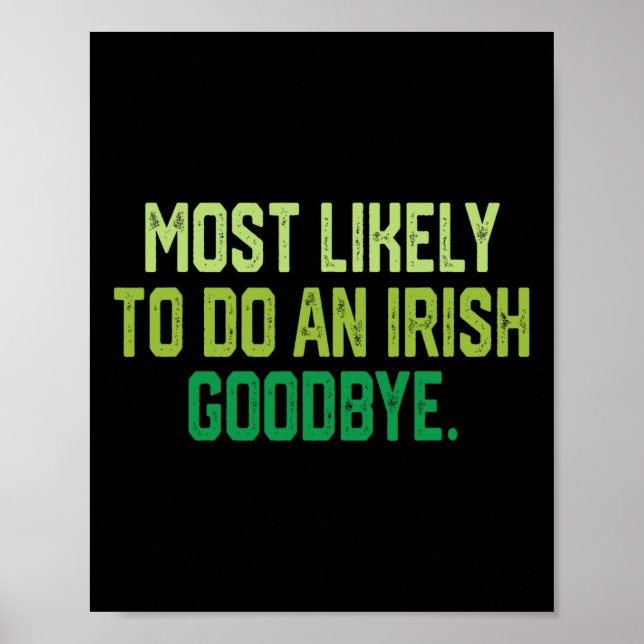 Most Likely To Do An Irish Goodbye 1  Poster (Front)