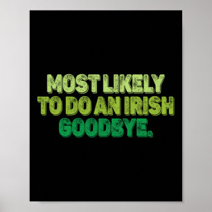 Most Likely To Do An Irish Goodbye 2 Poster