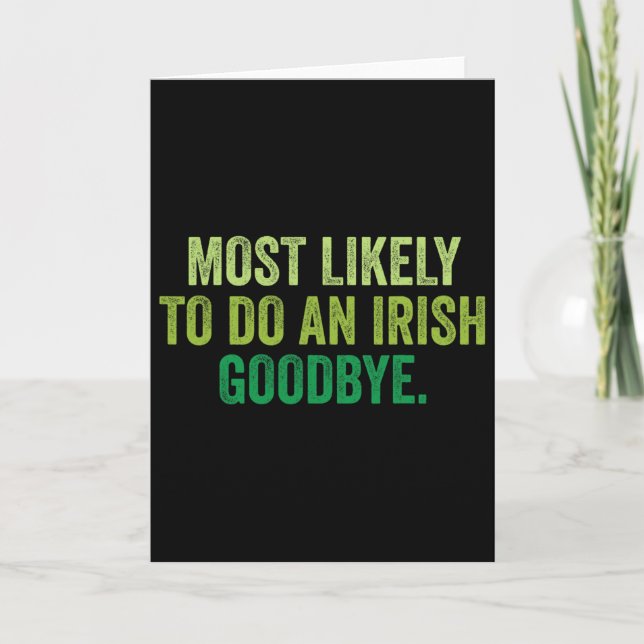 Most Likely To Do An Irish Goodbye 3  Card (Front)