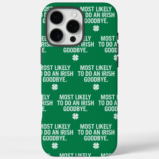 Most Likely To Do An Irish Goodbye Case-Mate iPhone Case (Back)