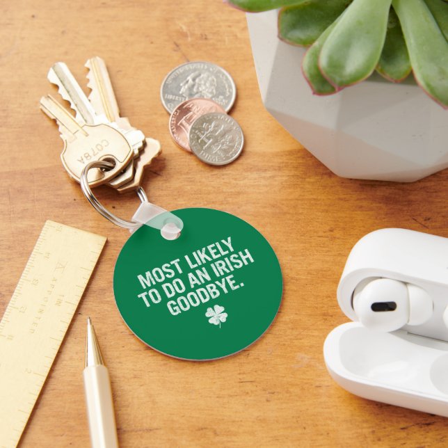 Most Likely To Do An Irish Goodbye Keychain (Desk)