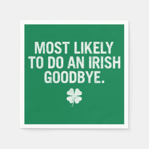 Most Likely To Do An Irish Goodbye Napkins