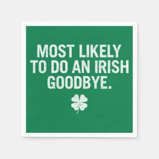 Most Likely To Do An Irish Goodbye Napkins (Front)