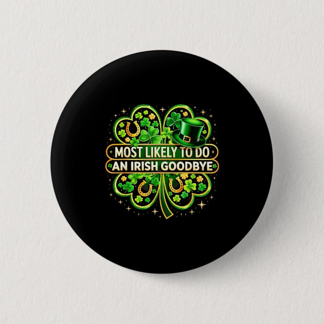 Most likely to do an irish goodbye shamrock st button (Front)