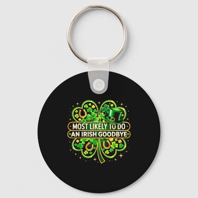 Most likely to do an irish goodbye shamrock st keychain (Front)