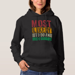 Most Likely To Do An Irish Goodbye St Patricks Day Hoodie