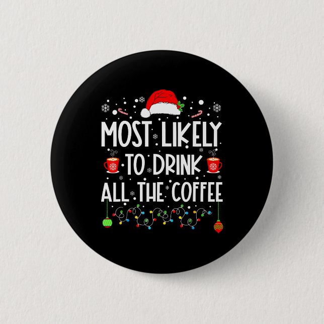 Most Likely To Drink All Coffee Funny Family Chris Button (Front)