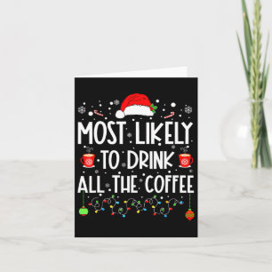 Most Likely To Drink All Coffee Funny Family Chris Card
