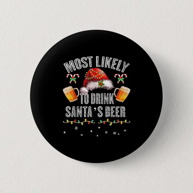 Most Likely To Drink All Santa’s Beer Christmas Dr Button (Front)