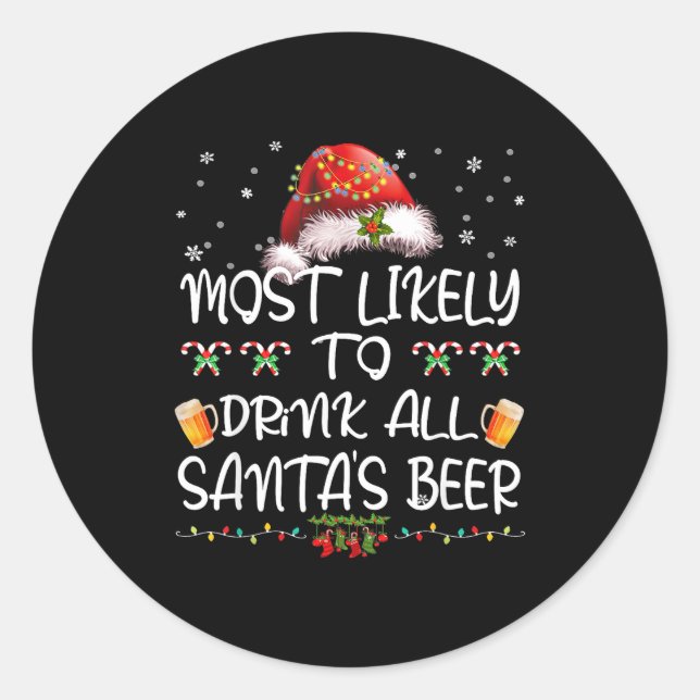 Most Likely To Drink All Santa’s Beer Drinking Chr Classic Round Sticker (Front)