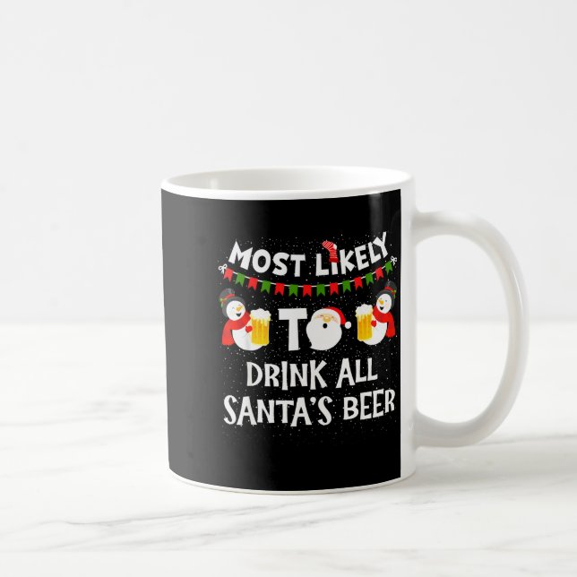 Most Likely To Drink All Santas Beer Funny Christm Coffee Mug (Right)