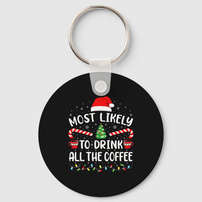 Most Likely To Drink All Santa's Coffee Family Mat Keychain (Front)