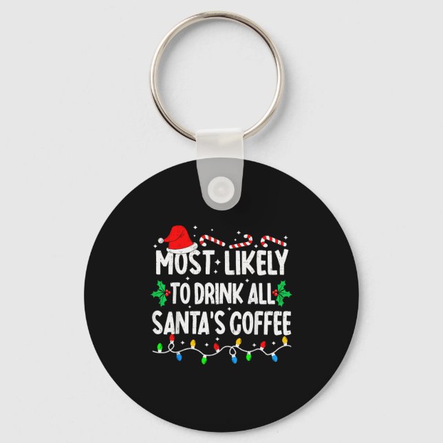 Most Likely To Drink All Santa's Coffee Matching C Keychain (Front)