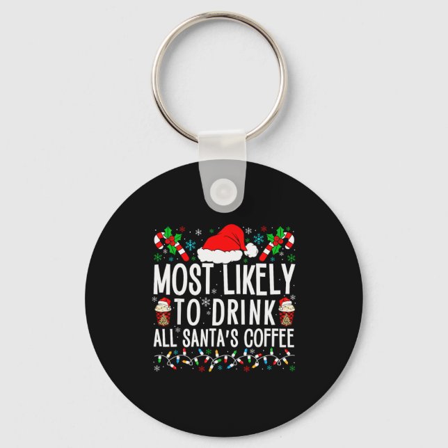 Most Likely To Drink All Santa's Coffee Matching F Keychain (Front)