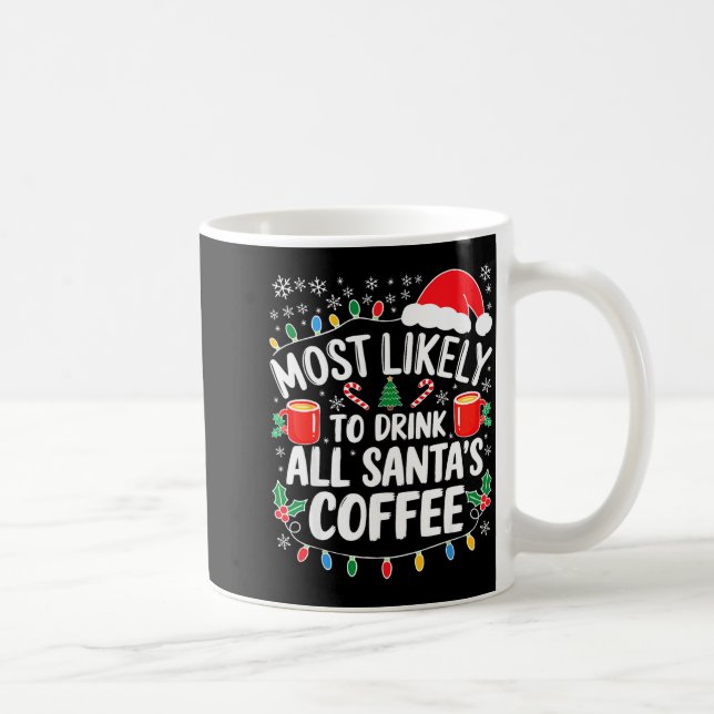Most Likely To Drink All Santa's Coffee Shirt Chri Coffee Mug (Right)