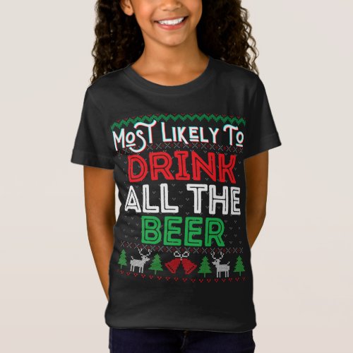 Most Likely To Drink All The Beer Funny Ugly Xmas  T_Shirt