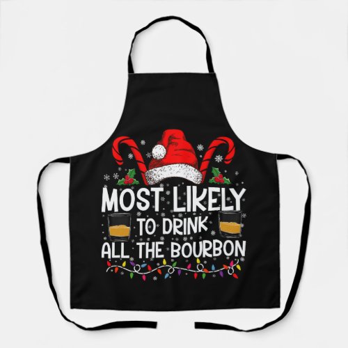 Most Likely To Drink All The Bourbon Christmas Apron