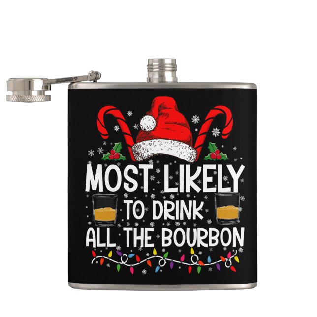 Most Likely To Drink All The Bourbon Christmas Flask (Opened)