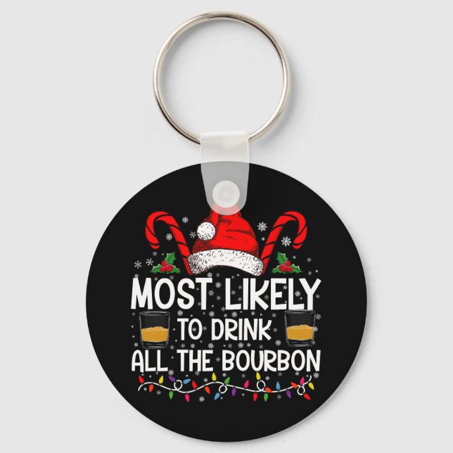 Most Likely To Drink All The Bourbon Christmas Keychain (Front)