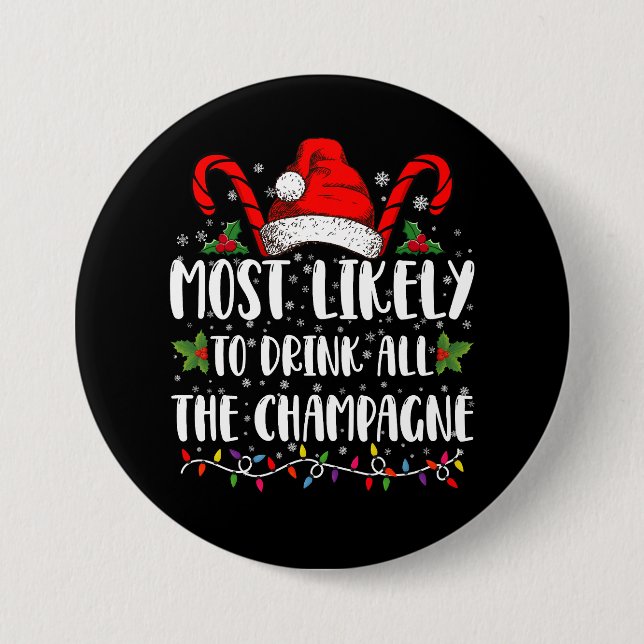 Most Likely To Drink All The Champagne Xmas Drink Button (Front)