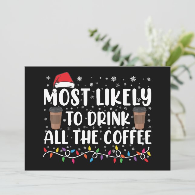 Most Likely To Drink All The Coffee Christmas  Invitation (Standing Front)