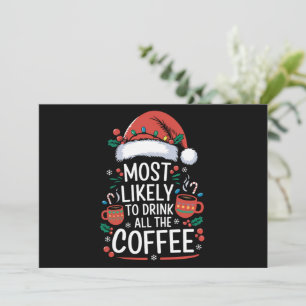 Most Likely To Drink All The Coffee Family Xmas Holiday Card